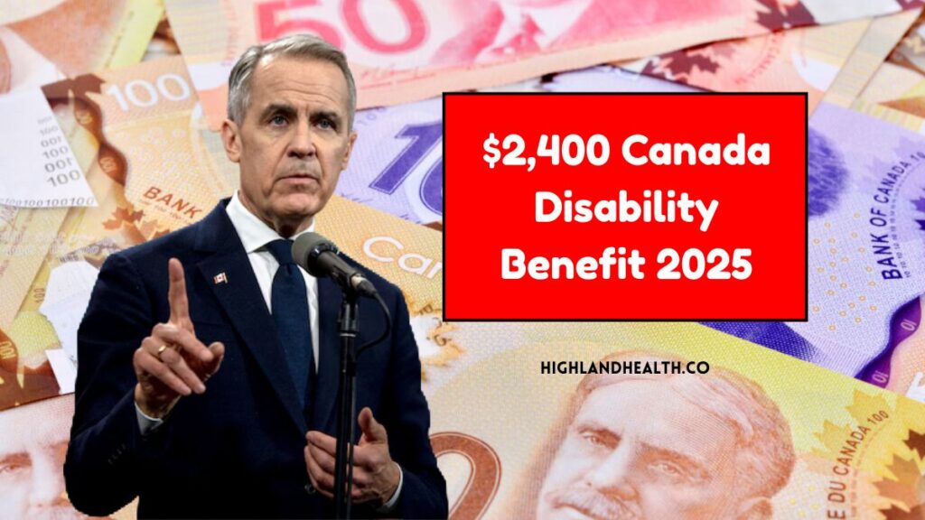 $2,400 Canada Disability Benefit 2025- Eligibility, Payment Dates & Application Guide