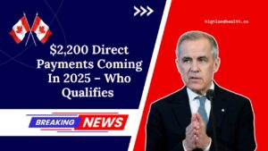 $2,200 Direct Payments Coming In 2025 – Who In Canada Qualifies And How To Get Yours Fast!