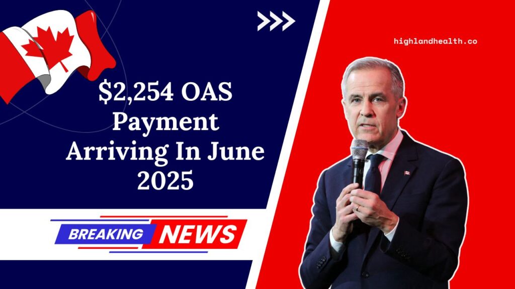 $2,254 OAS Payment Arriving In June 2025 – Find Out If You Qualify