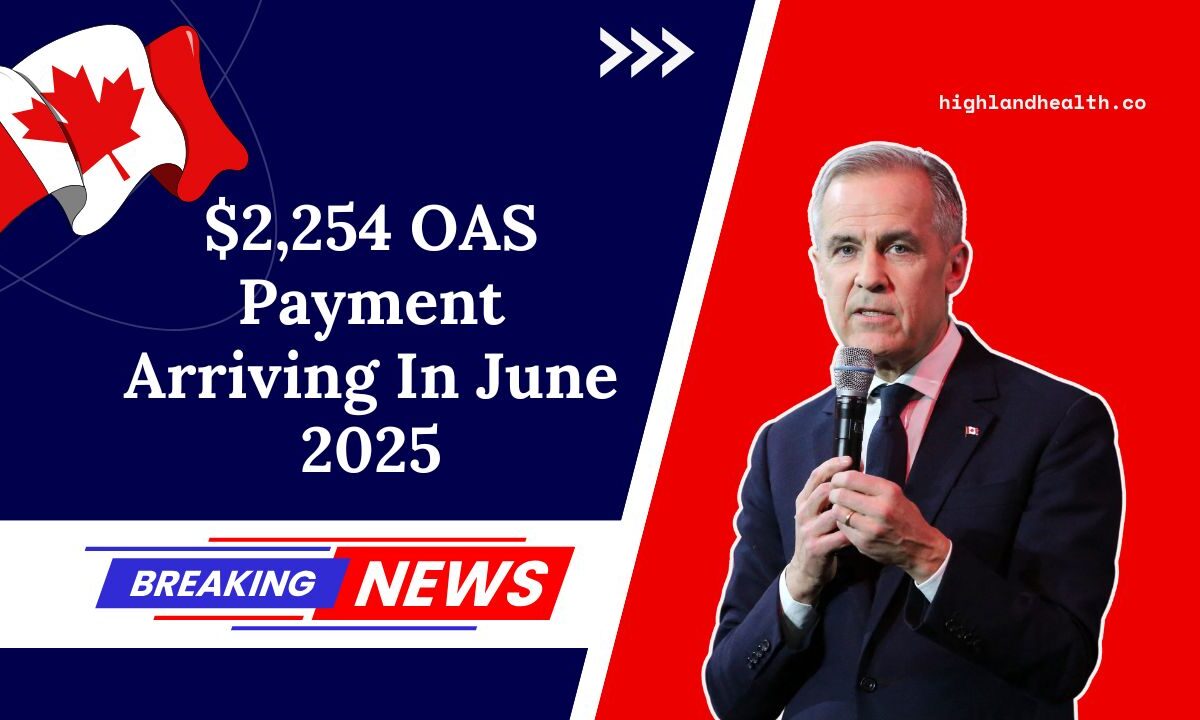 $2,254 OAS Payment Arriving In June 2025 – Find Out If You Qualify