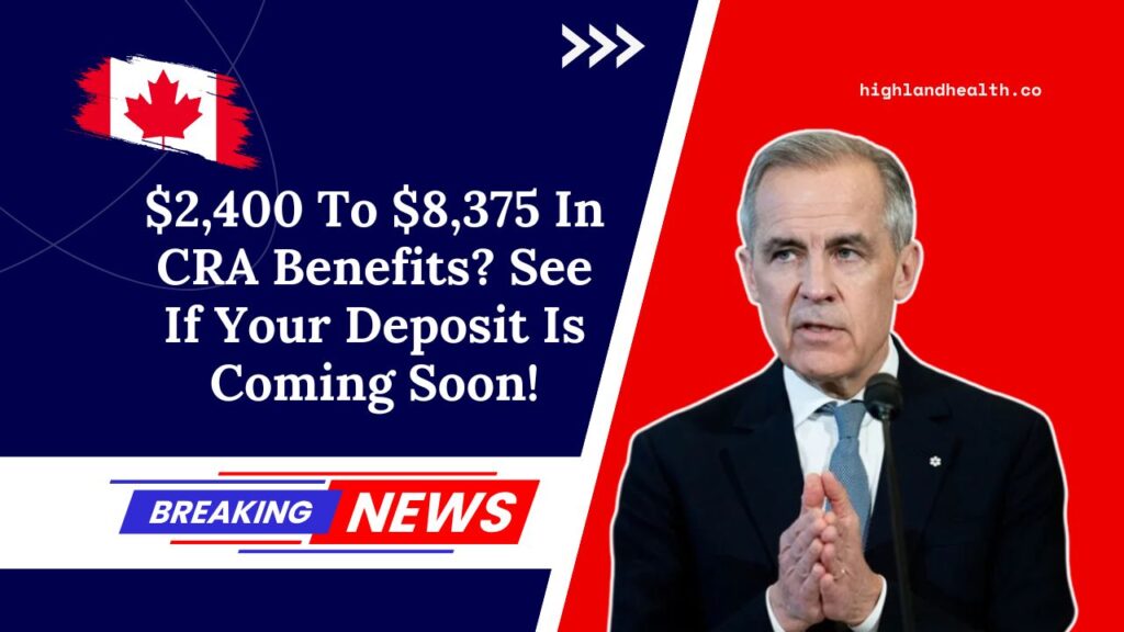 $2,400 To $8,375 In CRA Benefits? See If Your Deposit Is Coming Soon!