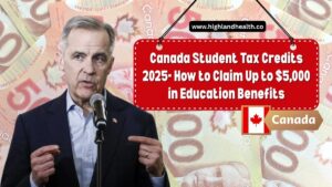 Canada Student Tax Credits 2025- How to Claim Up to $5,000 in Education Benefits