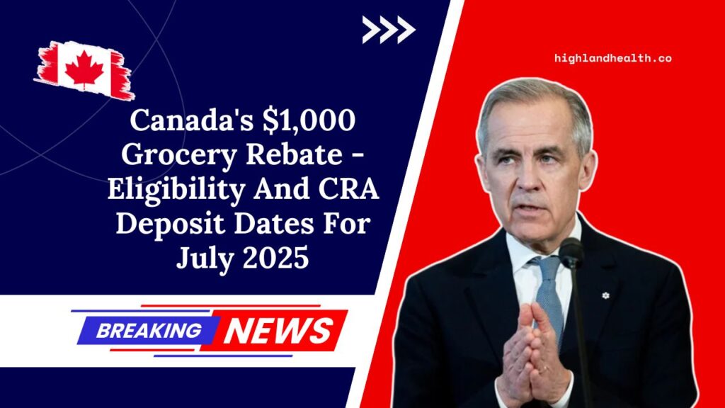 Canada's $1,000 Grocery Rebate - Eligibility And CRA Deposit Dates For July 2025