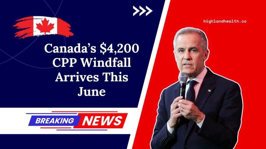 Canada’s $4,200 CPP Windfall Arrives This June – Are You On The Payment List?