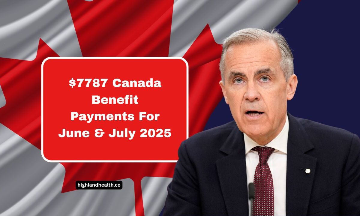 $7787 Canada Benefit Payments For June & July 2025- Key Dates, Eligibility & How To Maximize Your Benefits