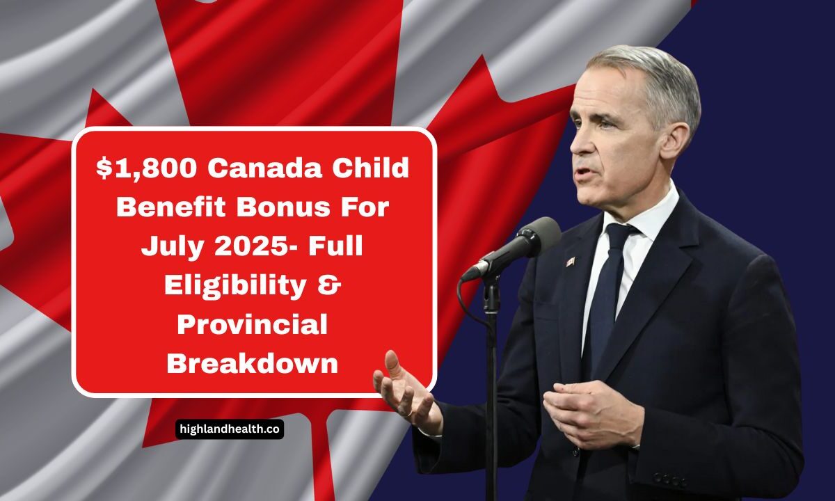 $1,800 Canada Child Benefit Bonus For July 2025- Full Eligibility & Provincial Breakdown