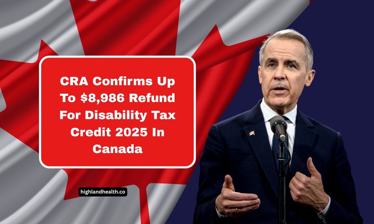 CRA Confirms Up To $8,986 Refund For Disability Tax Credit 2025 In Canada