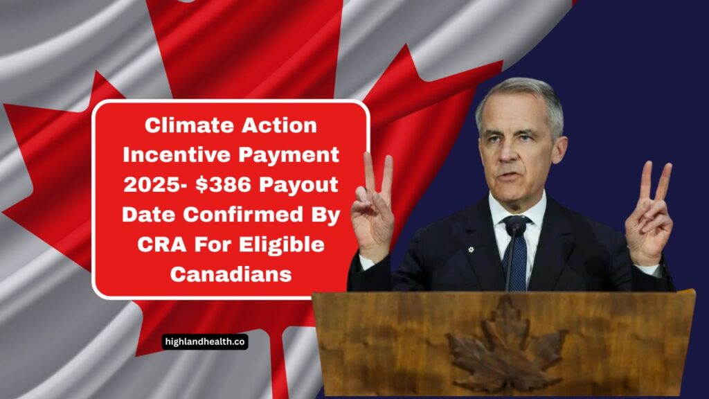Climate Action Incentive Payment 2025- $386 Payout Date Confirmed By CRA For Eligible Canadians