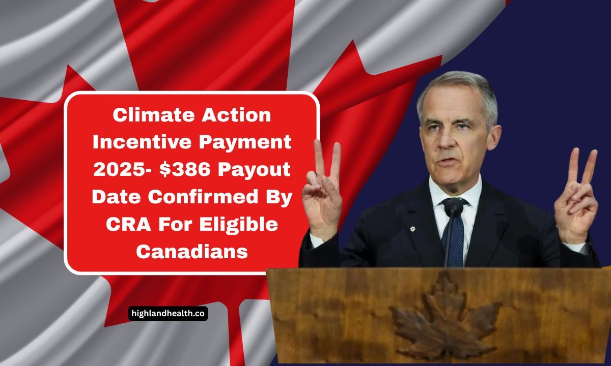 Climate Action Incentive Payment 2025- $386 Payout Date Confirmed By CRA For Eligible Canadians