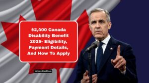 $2,400 Canada Disability Benefit 2025- Eligibility, Payment Details, And How To Apply