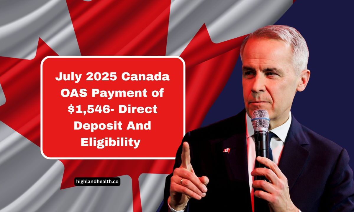 July 2025 Canada OAS Payment of $1,546- Direct Deposit And Eligibility Information