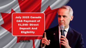 July 2025 Canada OAS Payment of $1,546- Direct Deposit And Eligibility Information