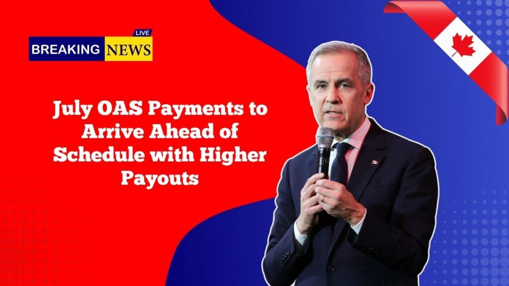 July OAS Payments to Arrive Ahead of Schedule with Higher Payouts