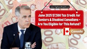 June 2025 $7,500 Tax Credit for Seniors & Disabled Canadians – Are You Eligible for This Refund?